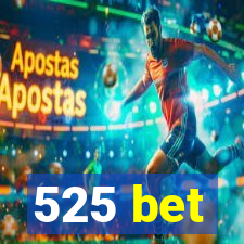 525 bet